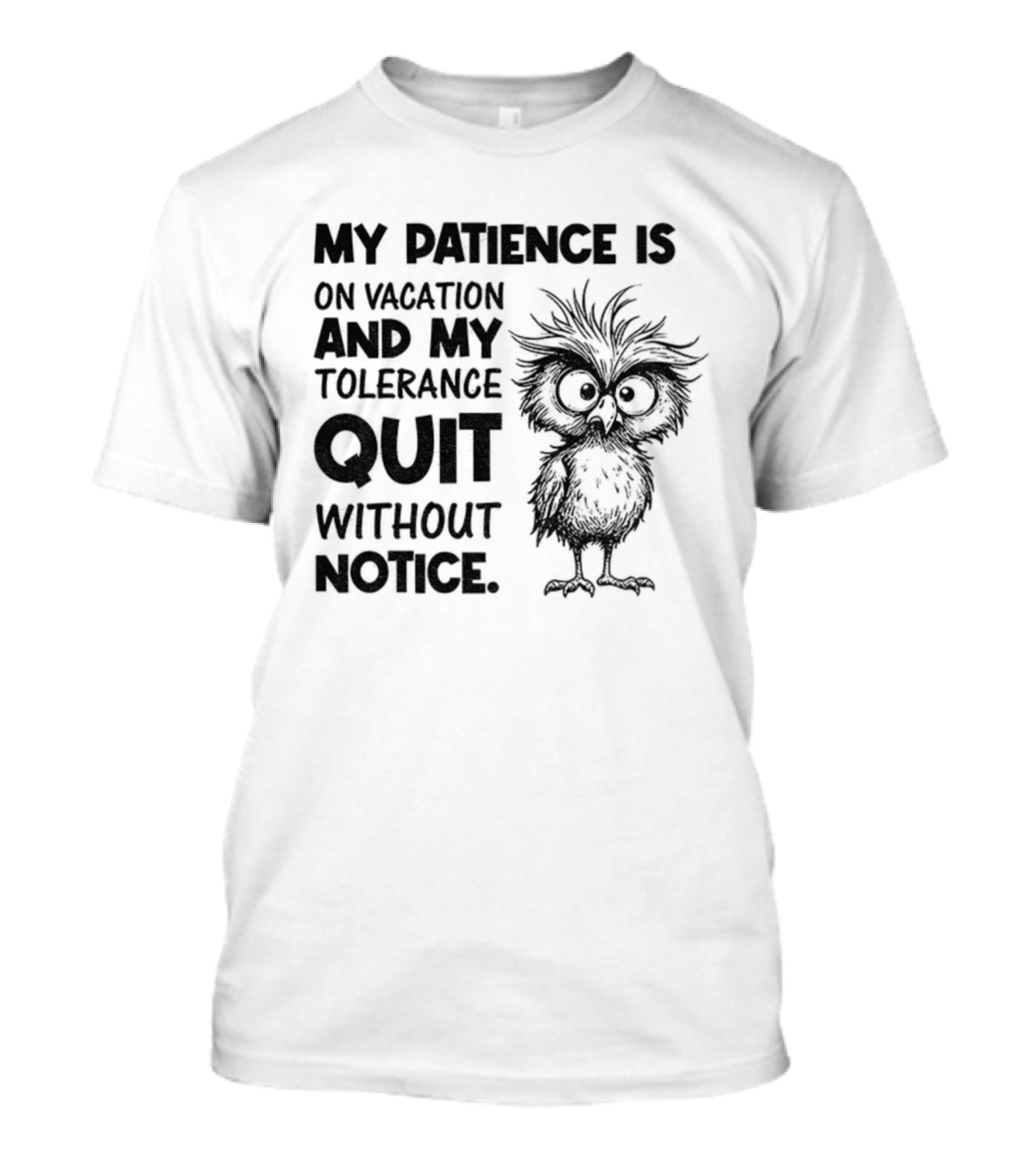 My Patience Is On Vacation My Tolerance Quit Without Notice Owl T-Shirt