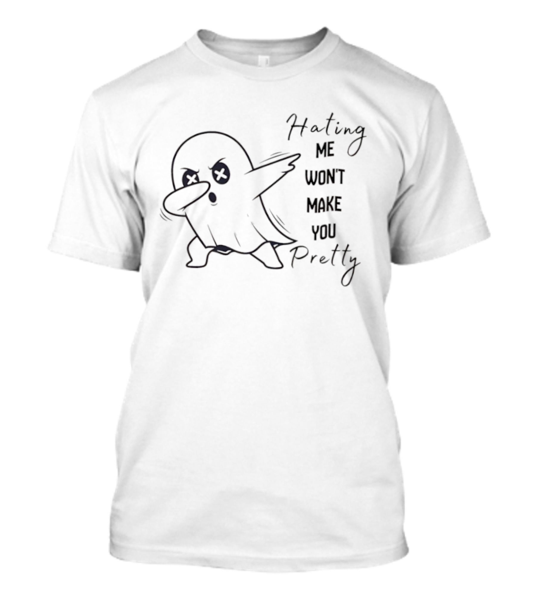 Dabbing Ghost Hating Me Won't Make You Pretty T-Shirt