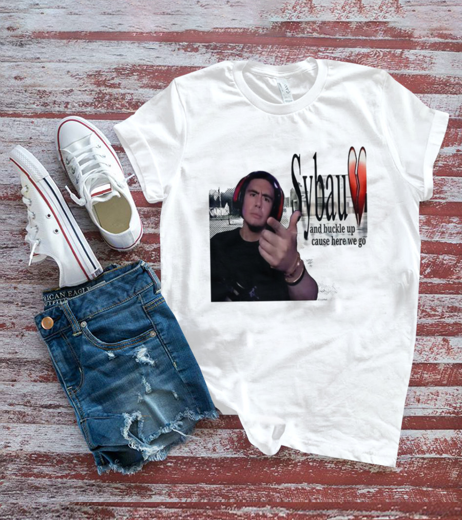 Sybau And Buckle Up Cause Here We Go Text With Hand Gesture And Headphones T-Shirt