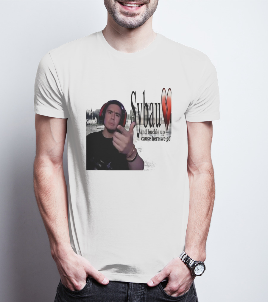 Sybau And Buckle Up Cause Here We Go Text With Hand Gesture And Headphones T-Shirt