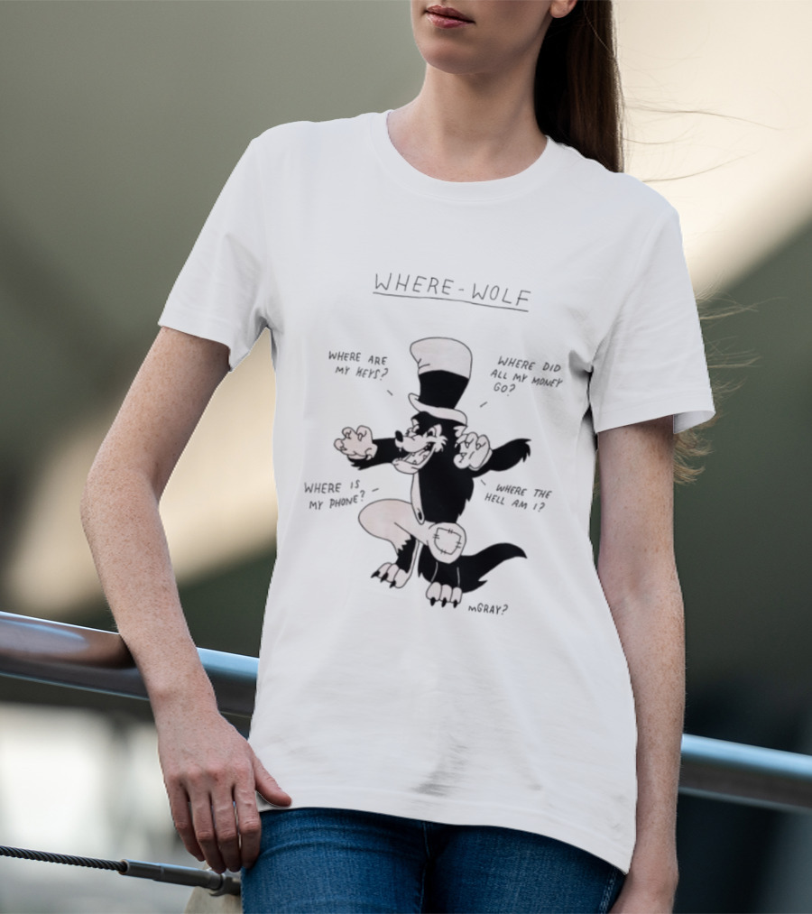 Where Wolf Where Are My Keys Where Did All My Money Go Where Is My Phone T-Shirt