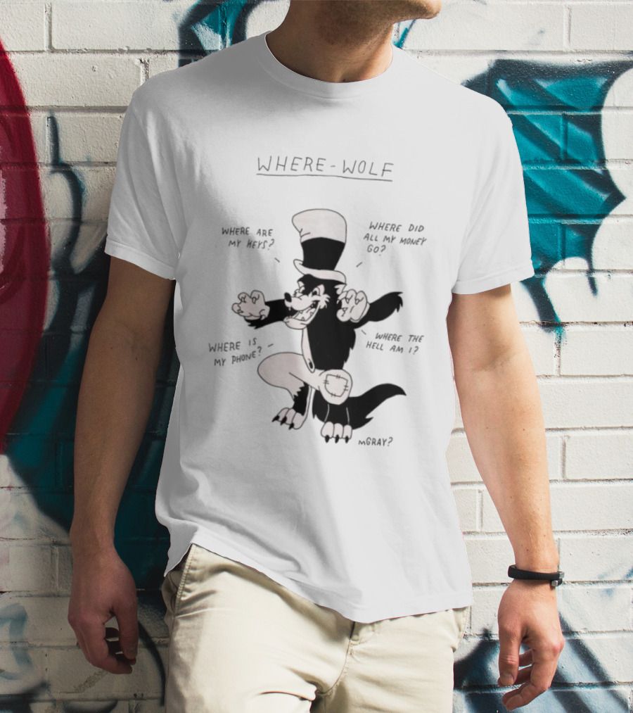 Where Wolf Where Are My Keys Where Did All My Money Go Where Is My Phone T-Shirt