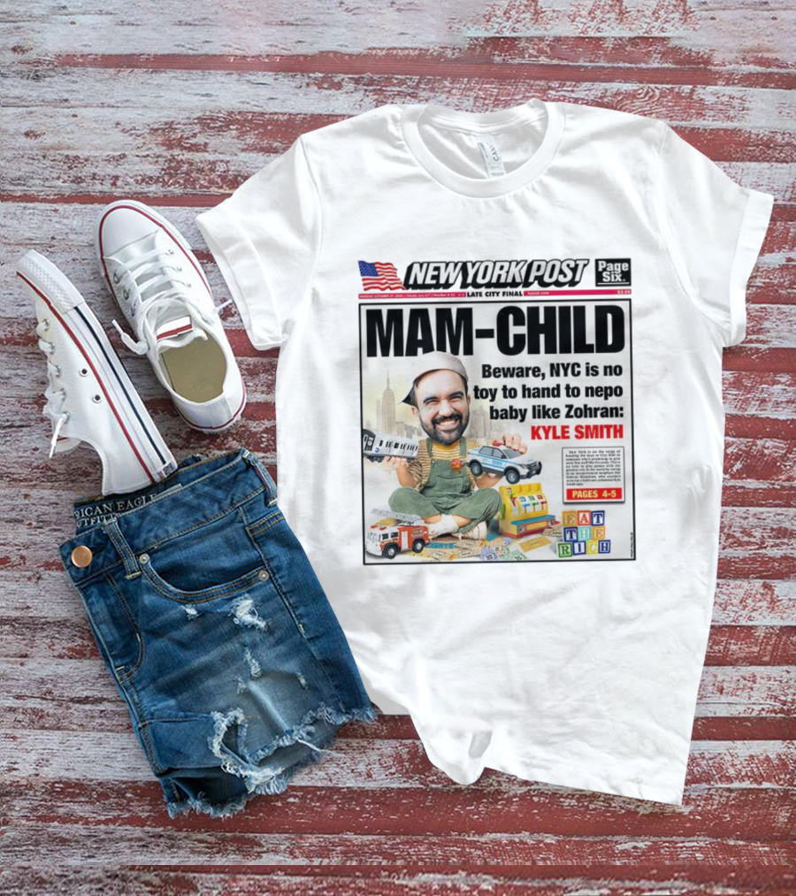 New York Post MAM-CHILD Beware NYC Toy Zohran Kyle Smith Eat The Rich T-Shirt