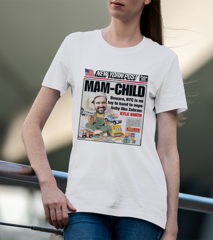 New York Post MAM-CHILD Beware NYC Toy Zohran Kyle Smith Eat The Rich T-Shirt