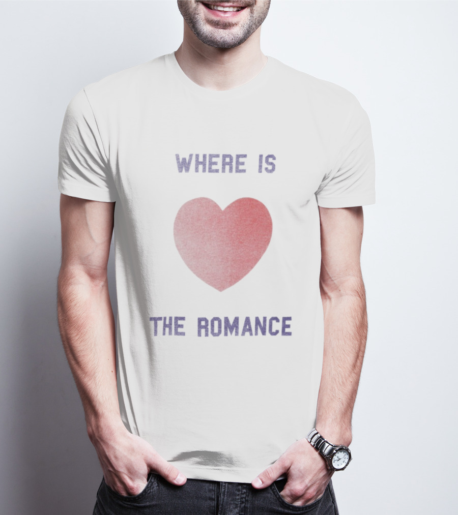 Where Is The Romance Heart Valentine Theme T-Shirt