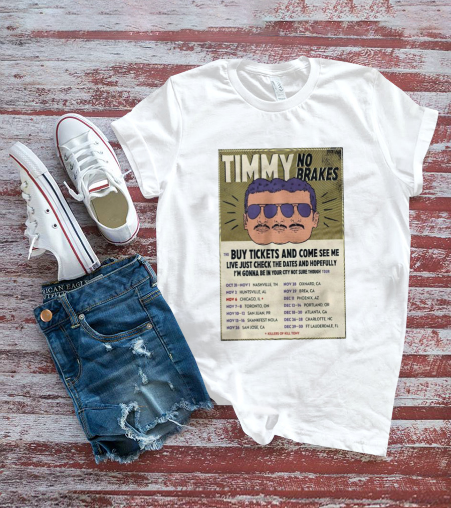 Timmy No Brakes Tour 2025 Buy Tickets See Dates Killers Of Kill Tony T-Shirt