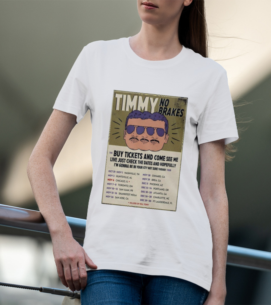 Timmy No Brakes Tour 2025 Buy Tickets See Dates Killers Of Kill Tony T-Shirt