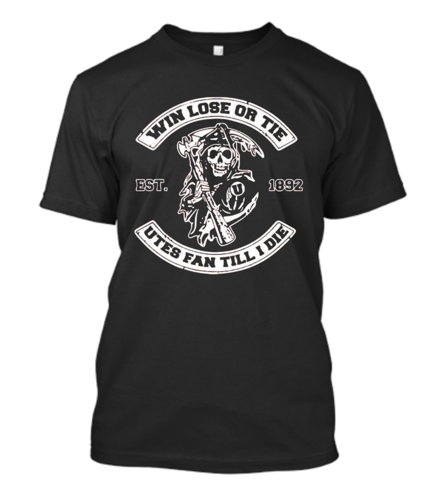 Win Lose Or Tie Utah Utes Fan Till I Die Grim Reaper Est. 1892 T-Shirt
