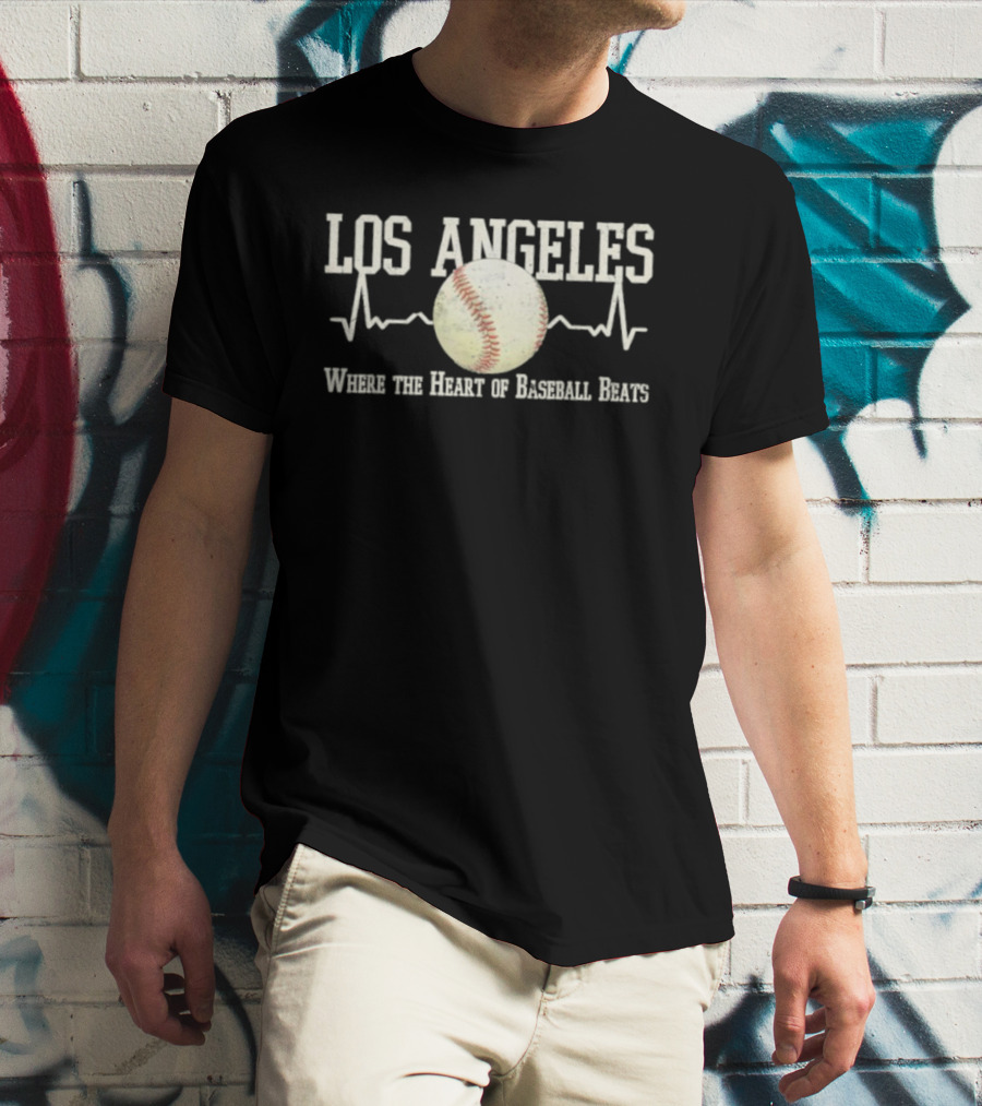 Los Angeles Where The Heart Of Baseball Beats T-Shirt