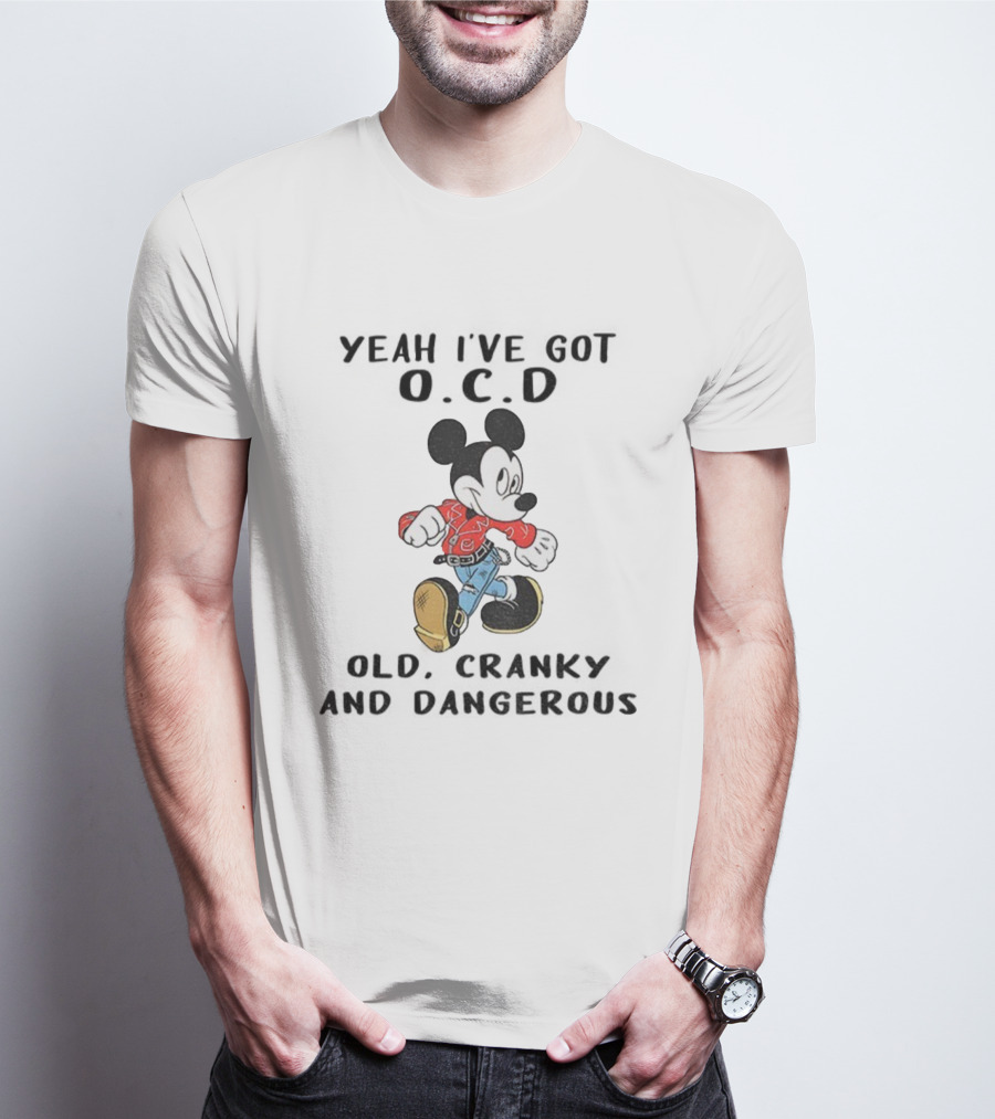 Mickey Mouse Yeah I've Got OCD Old Cranky And Dangerous Vintage Style T-Shirt