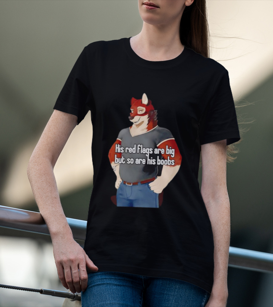 Leo Alvarez Novel Echo His Red Flags Are Big But So Are His Boobs Red Wolf Character T-Shirt