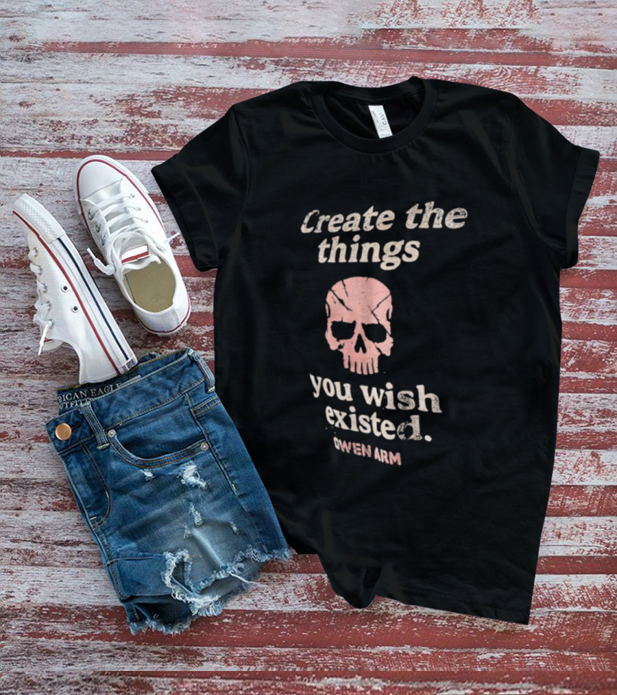Create The Things You Wish Existed Skull Owen Army T-Shirt
