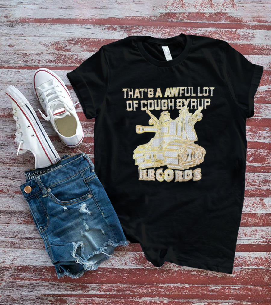 That's A Awful Lot Of Cough Syrup Records Tank Design T-Shirt