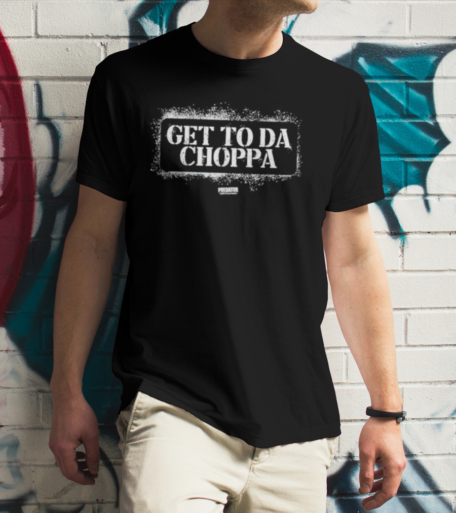 Get To Da Choppa Predator Quote Classic Design T-Shirt