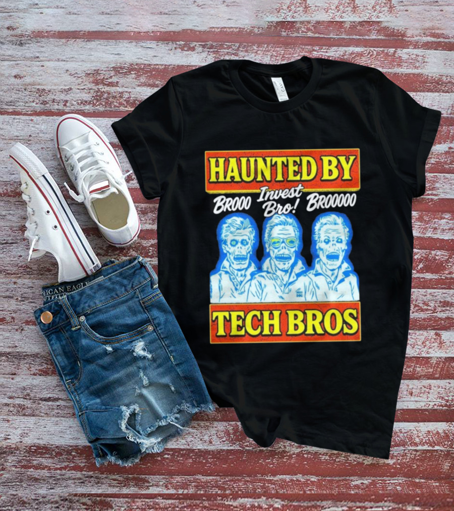 Haunted By Brooo Invest Bro Broooo Tech Bros T-Shirt