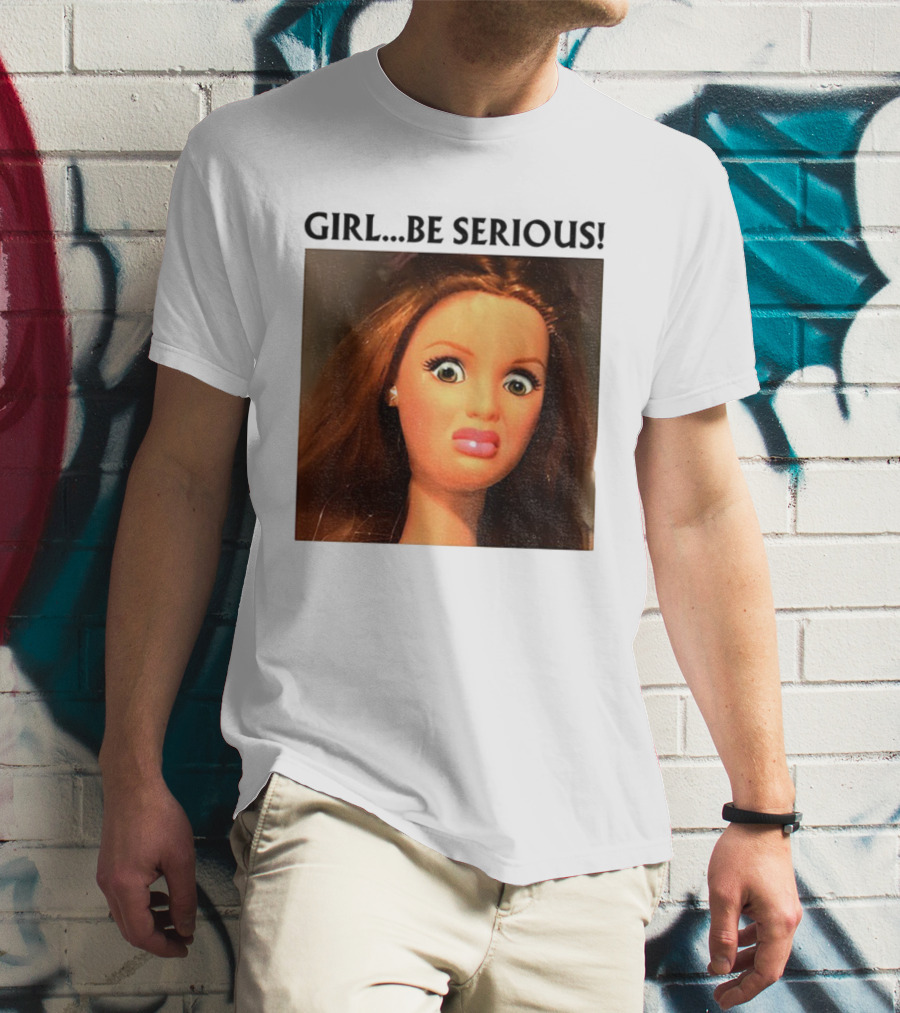 Girl Be Serious Funny Doll Meme Face T-Shirt