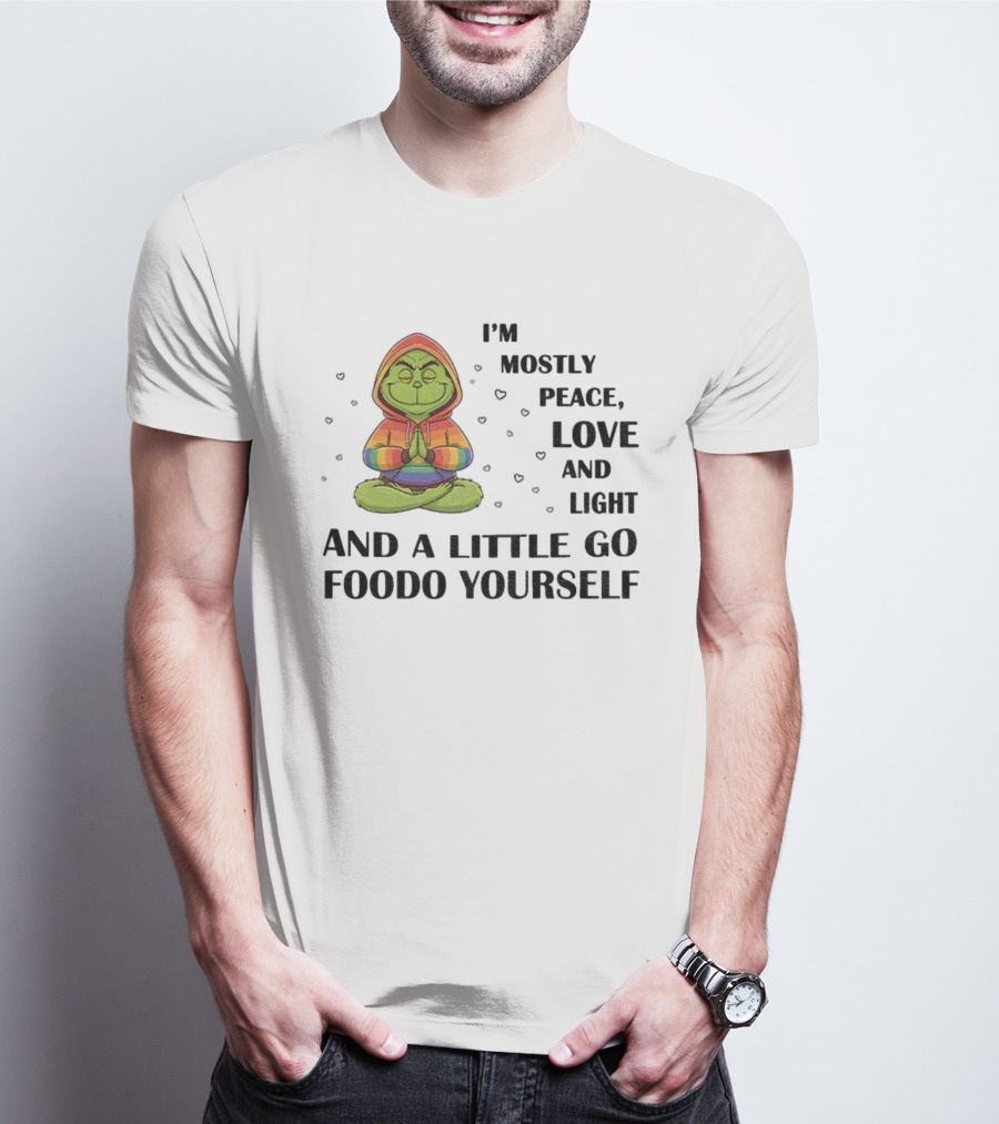 Grinch In Rainbow I'm Mostly Peace Love And Light And A Little Go Foodo Yourself LGBT T-Shirt