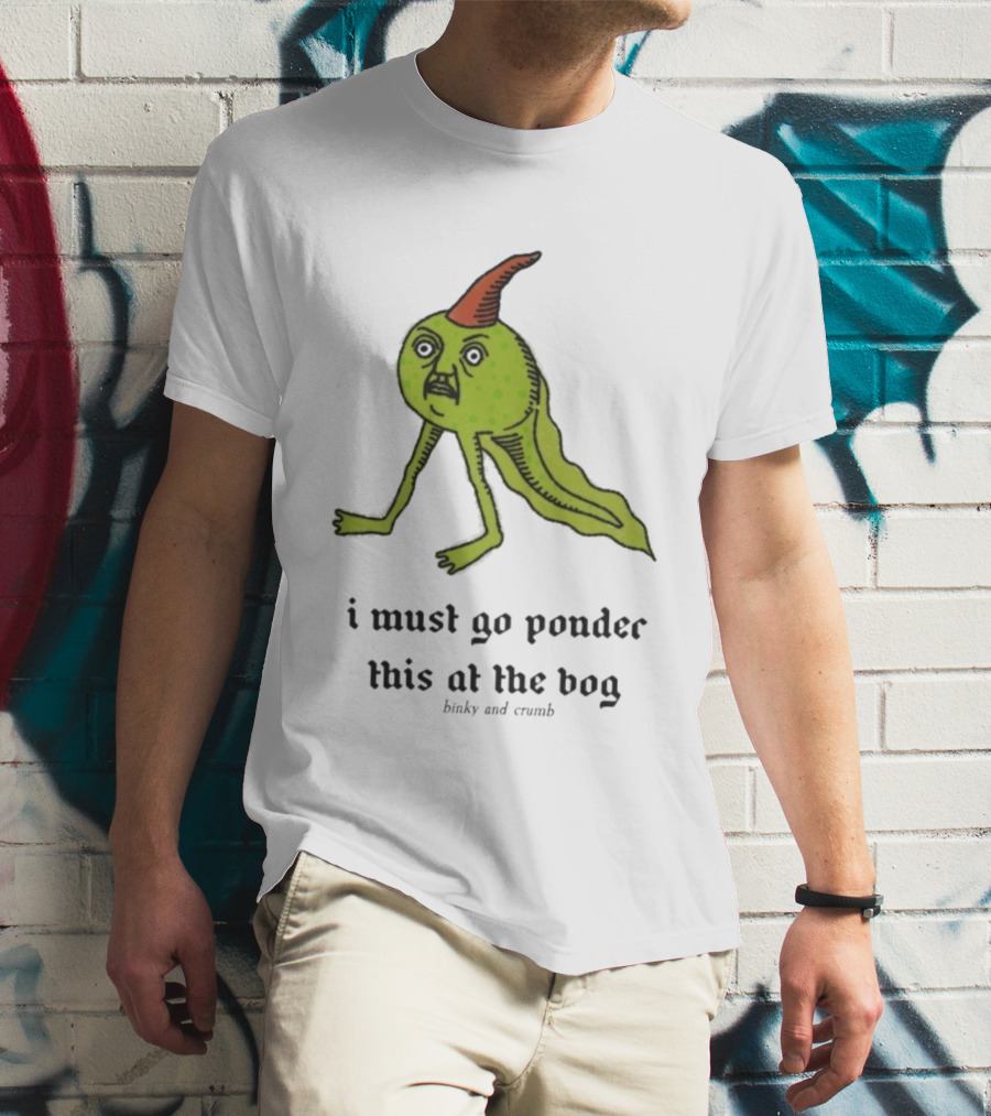 I Must Go Ponder This At The Bog Binky And Crumb Little Freaks T-Shirt