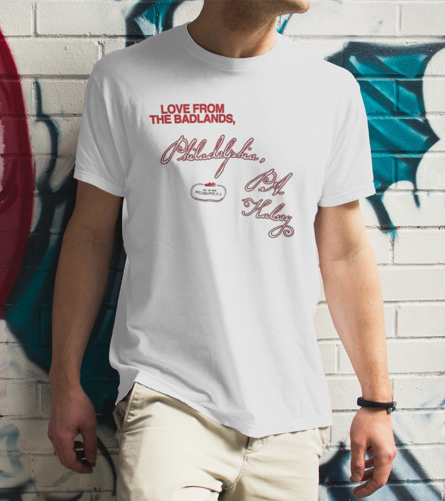 Love From The Badlands Philadelphia PA Halsey Handwriting Theme T-Shirt