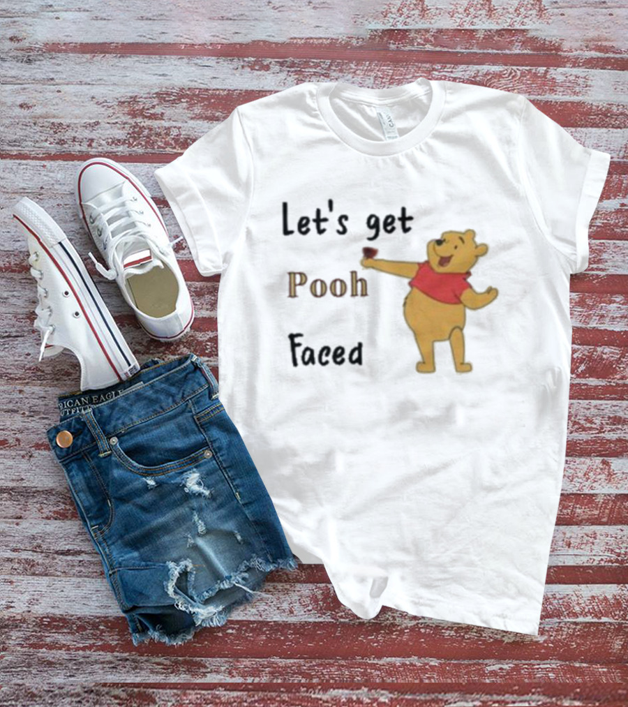 Let's Get Pooh Faced Winnie-the-Pooh Bear Humor T-Shirt