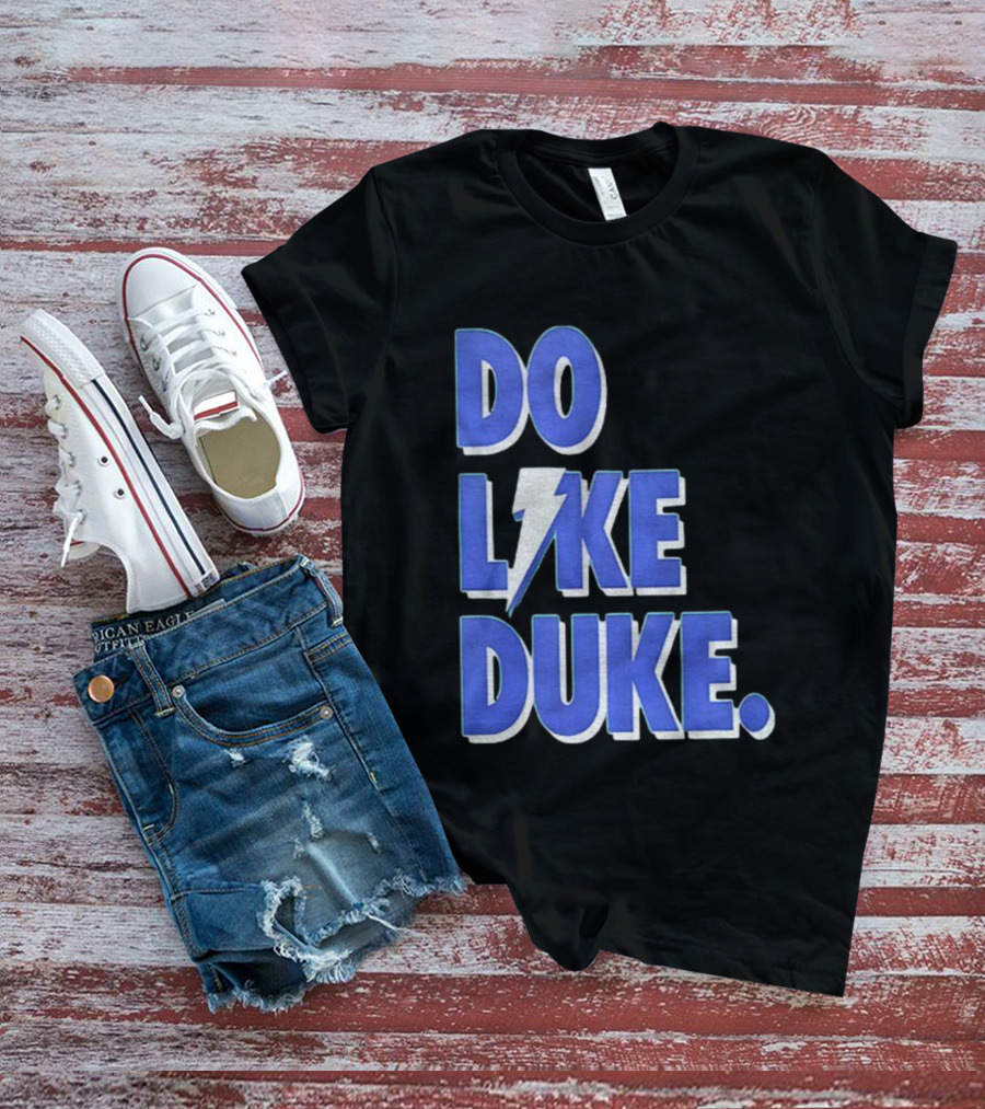 Duke Blue Devils Basketball Do Like Duke NBA T-Shirt