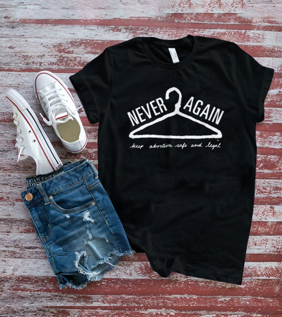 Never Again Keep Abortion Safe And Legal Hanger Symbol T-Shirt