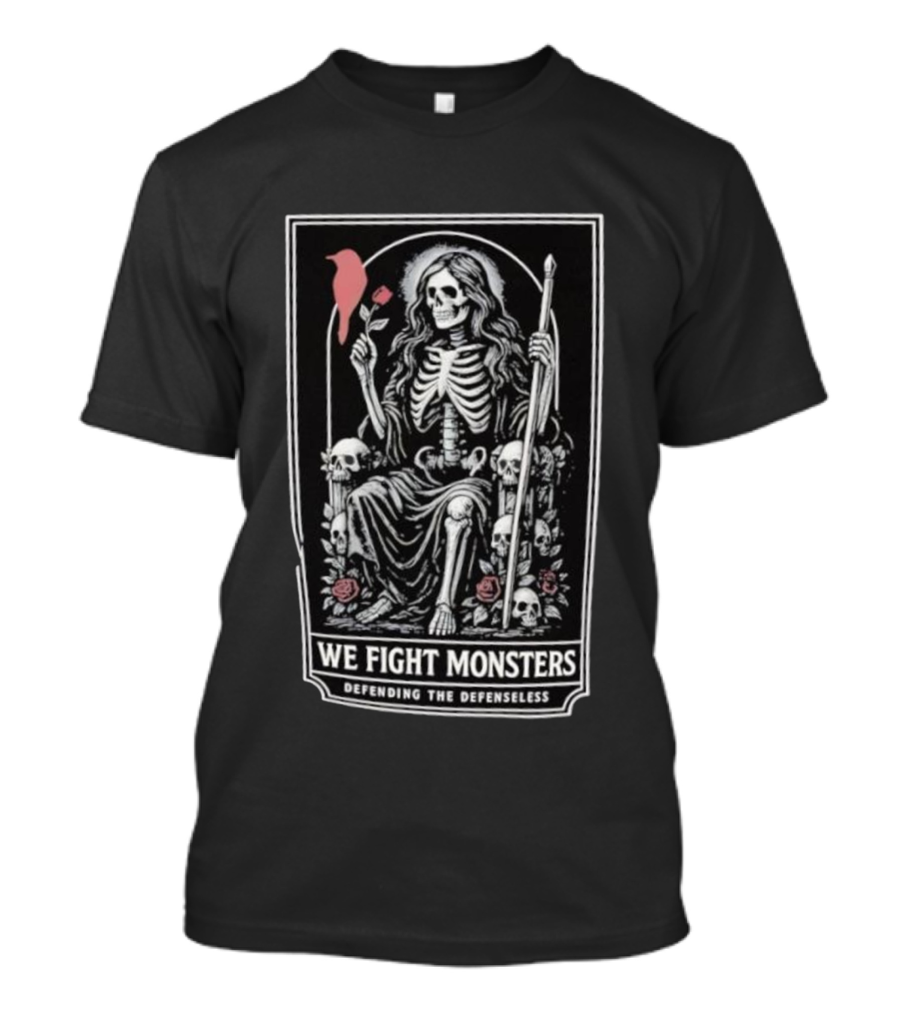 We Fight Monsters Defending The Defenseless Skeleton Figure With Rose And Skulls T-Shirt
