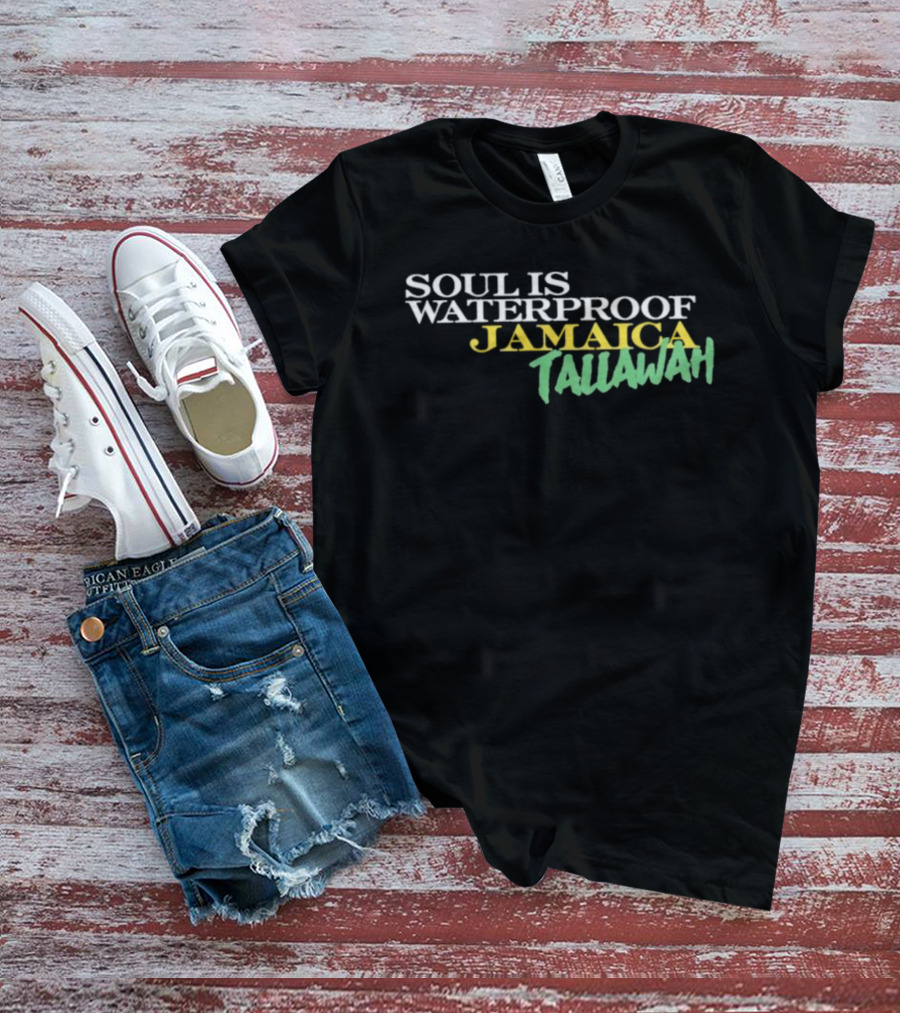 Soul Is Waterproof Jamaica Tallawah T-Shirt