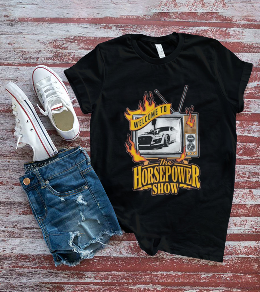 Welcome To The Horsepower Show TV Car Flames Retro Style T-Shirt