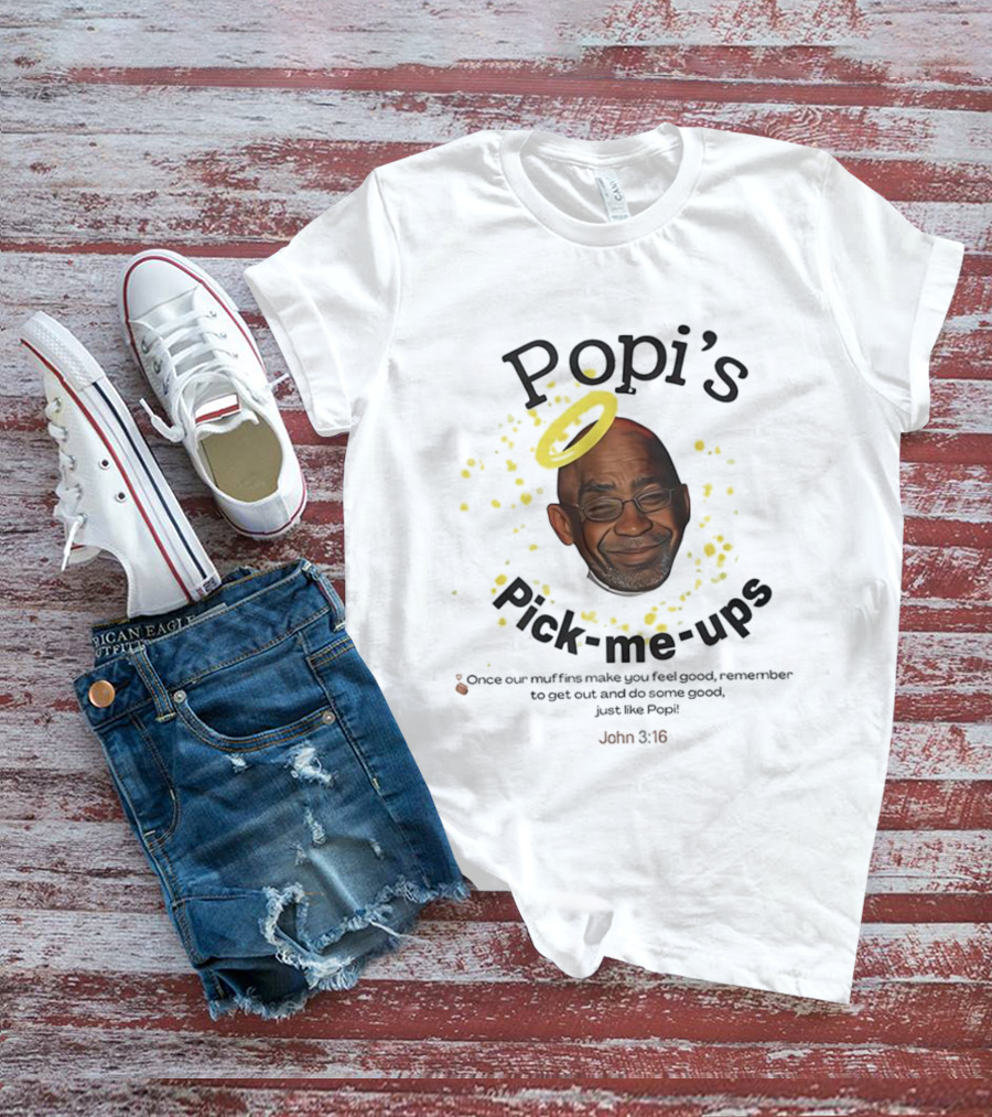 Popi’s Pick Me Ups Al Roker Muffins Joyful Goodness T-Shirt