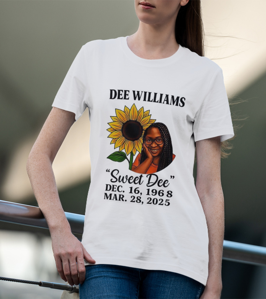 Dee Williams Sweet Dee Sunflower Dec 12 1963 Mar 29 2015 T-Shirt