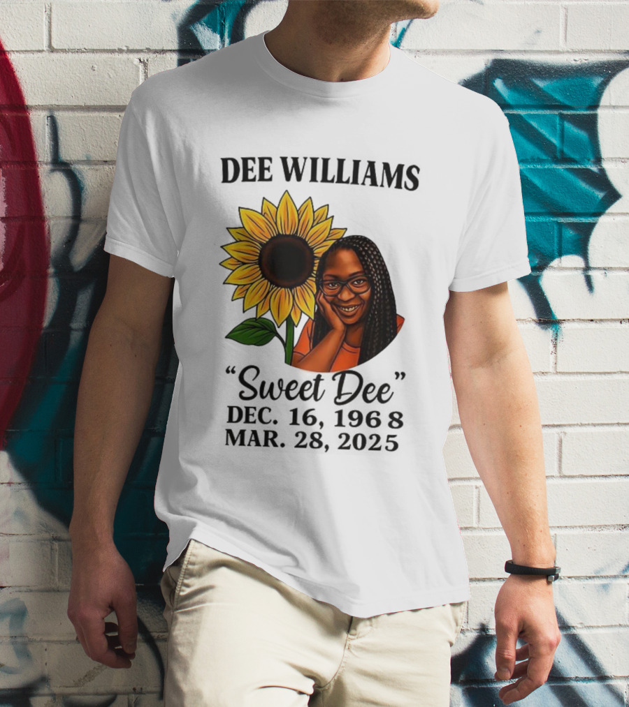 Dee Williams Sweet Dee Sunflower Dec 12 1963 Mar 29 2015 T-Shirt