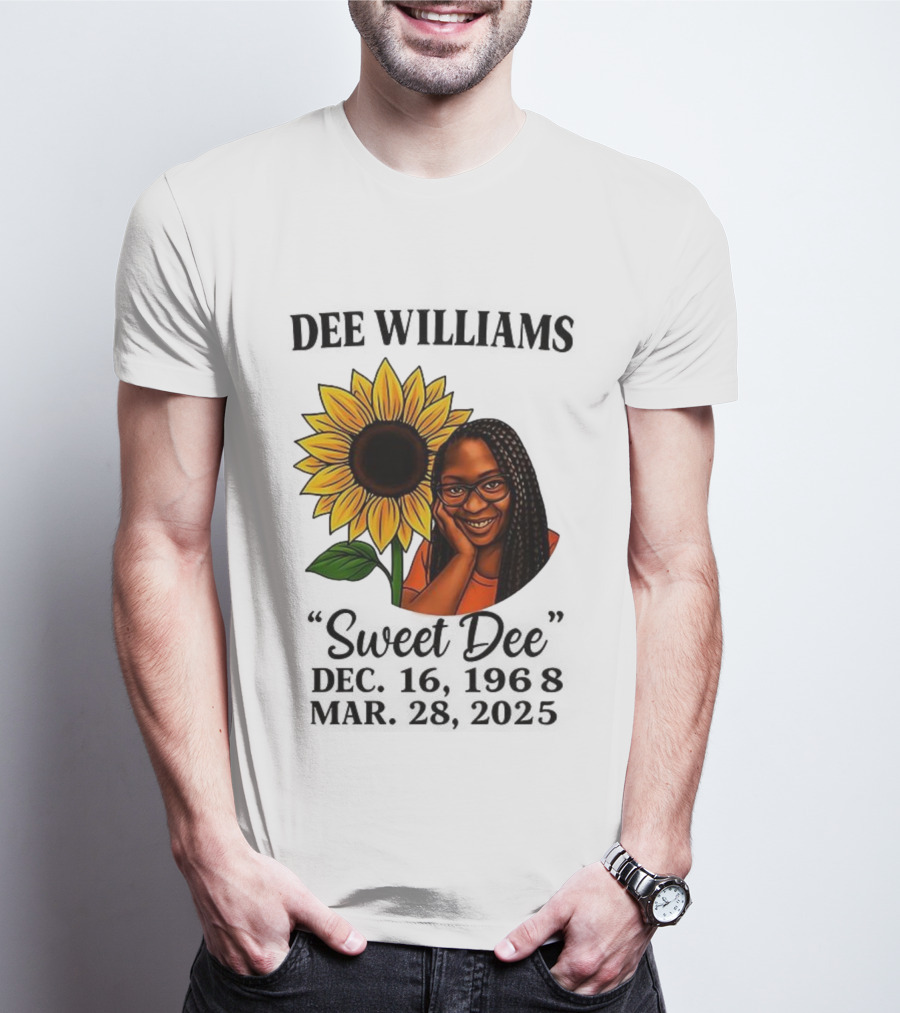 Dee Williams Sweet Dee Sunflower Dec 12 1963 Mar 29 2015 T-Shirt