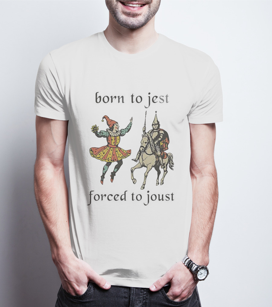 Born To Jest Forced To Joust Clowns And Medieval Knights T-Shirt