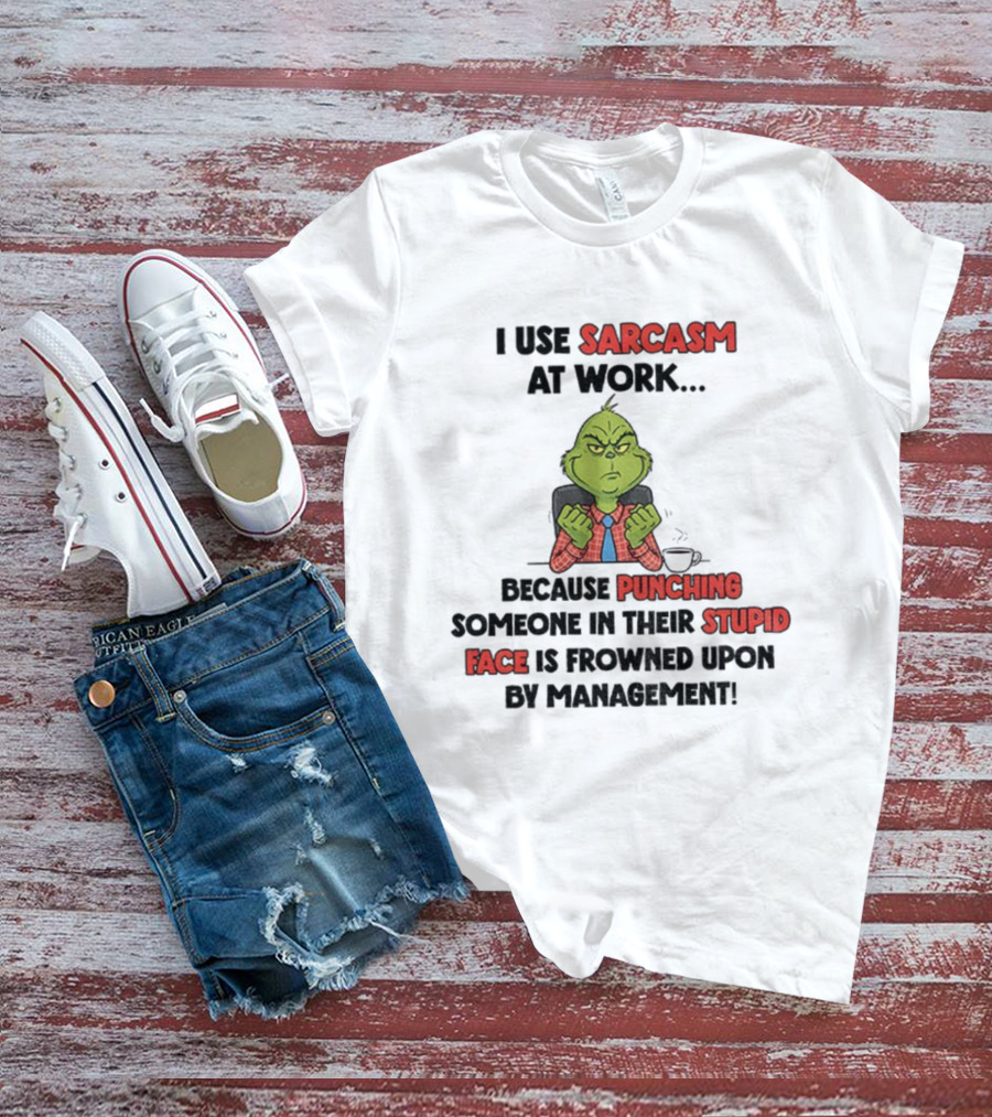 Grinch Sarcasm At Work Punching Stupid Face Frowned Upon Management Christmas T-Shirt