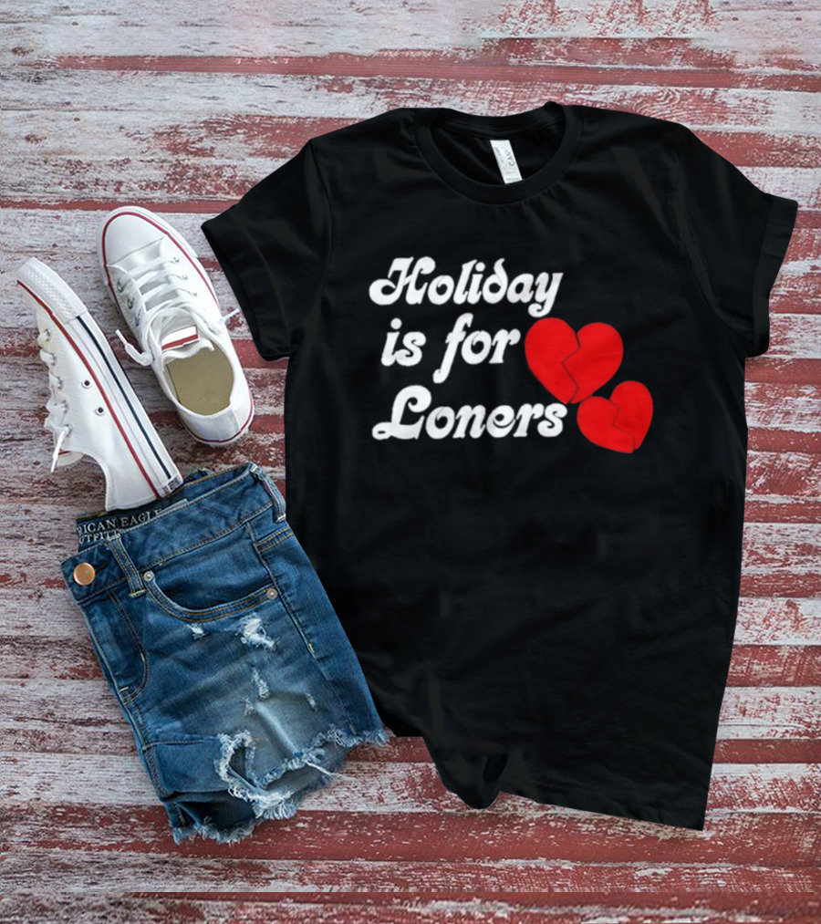 Holiday Is For Loners Heart Broken Bump Reema T-Shirt