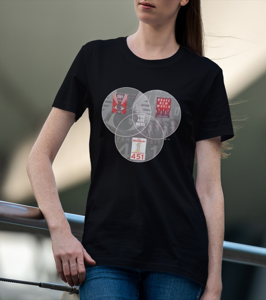 You Are Here 1984 Brave New World Fahrenheit 451 Dystopia Venn Diagram T-Shirt