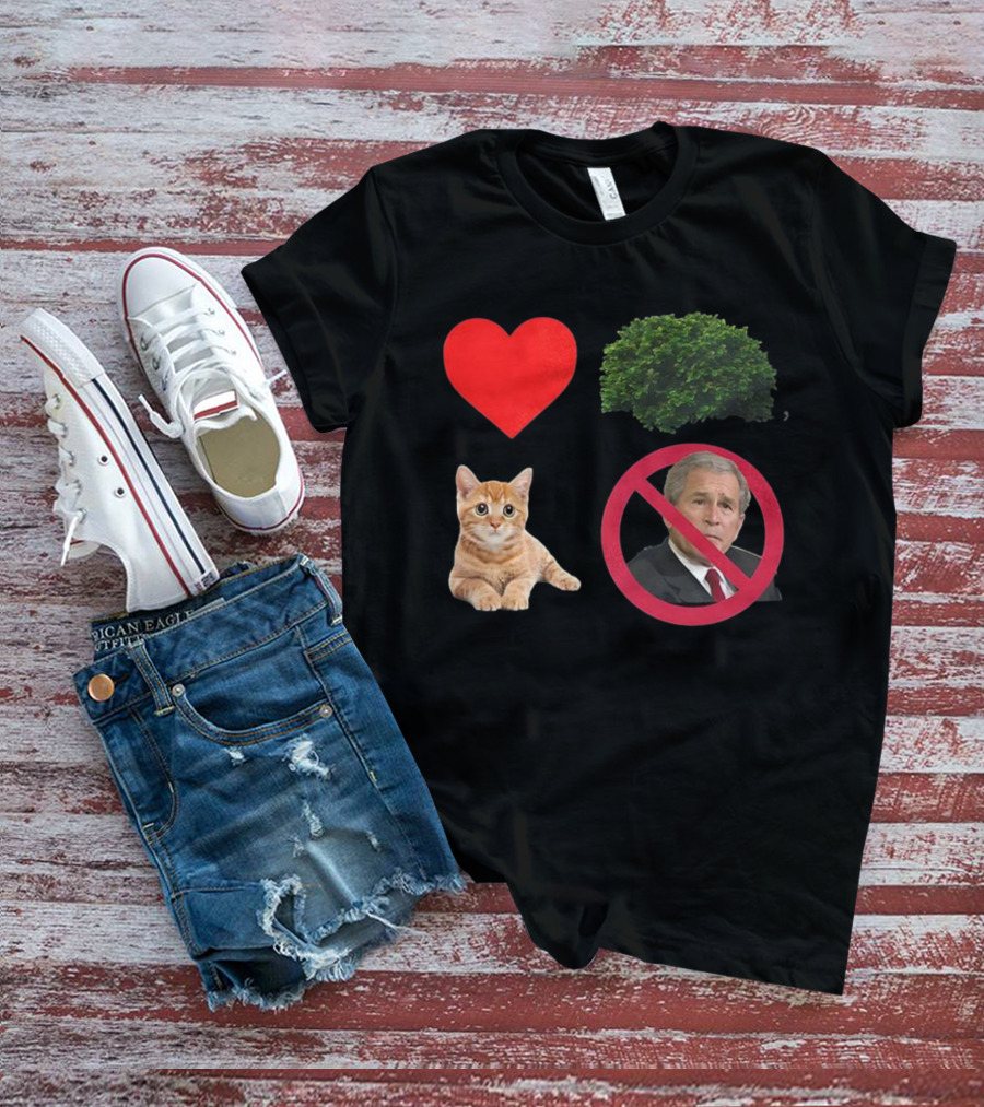 Heart Love Bush Cat Not President Sarcastic T-Shirt