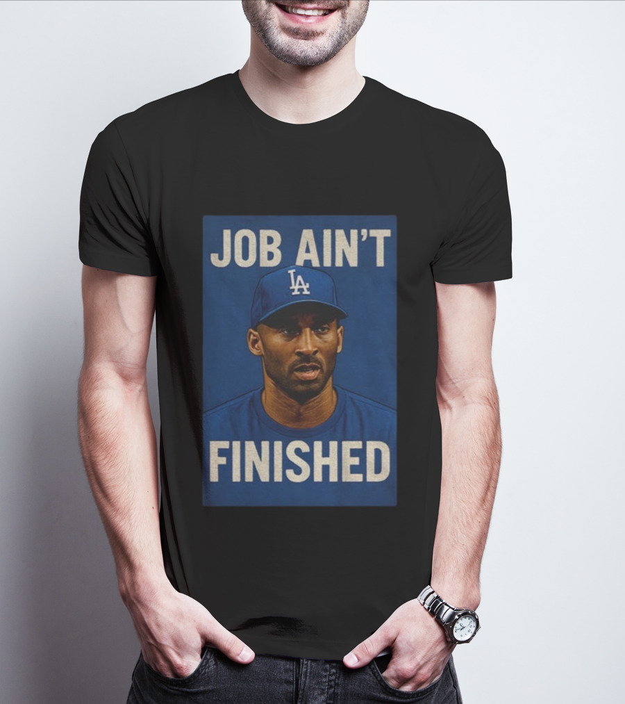 Kobe Bryant LA Dodgers Job Ain’t Finished T-Shirt