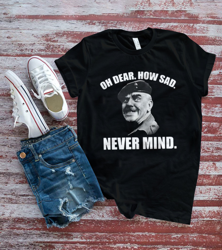 Oh Dear How Sad Never Mind Catchphrase Black And White Military Figure T-Shirt