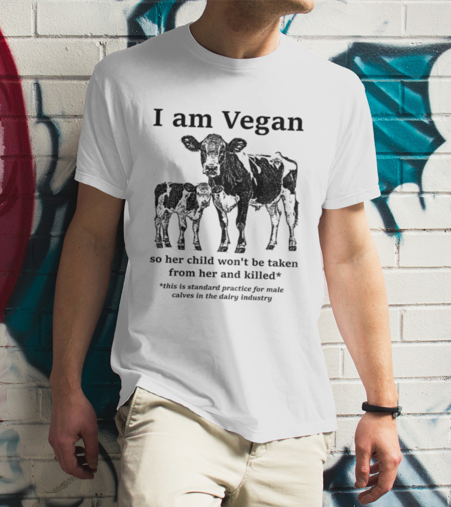 I Am Vegan So Her Child Won’t Be Taken From Her And Killed Dairy Industry Practice T-Shirt
