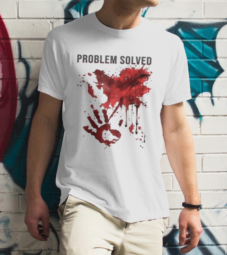 Problem Solved Bloody Handprint And Splatter Design T-Shirt