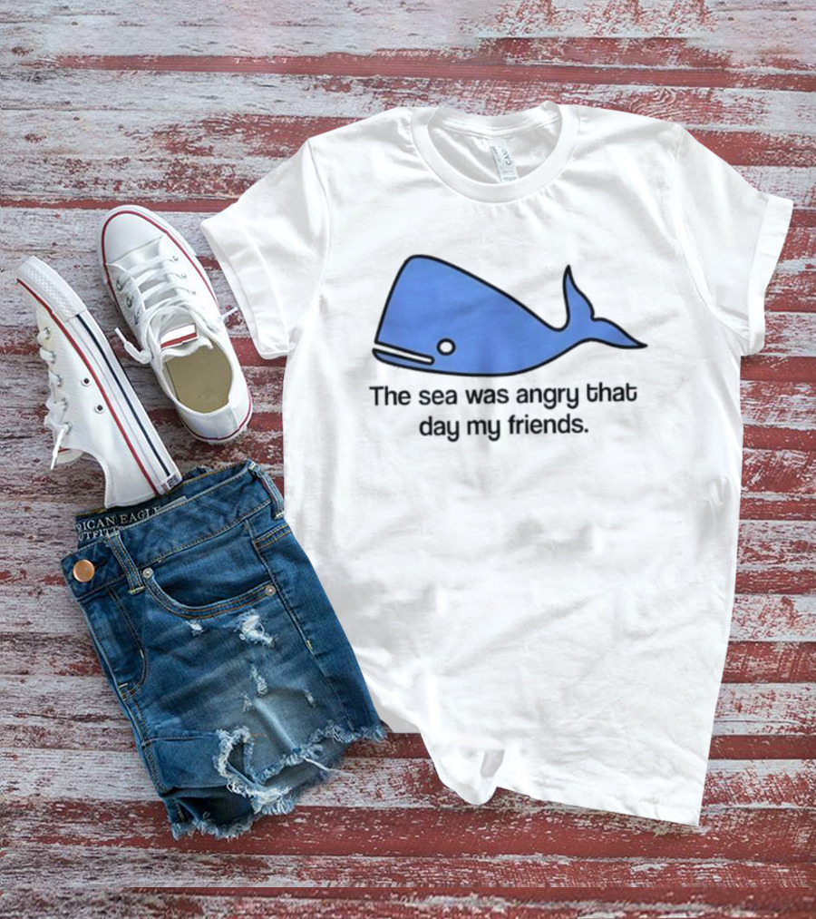 The Sea Was Angry That Day My Friends Blue Whale T-Shirt