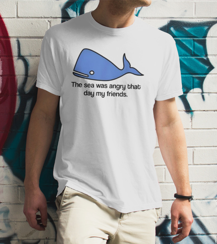 The Sea Was Angry That Day My Friends Blue Whale T-Shirt