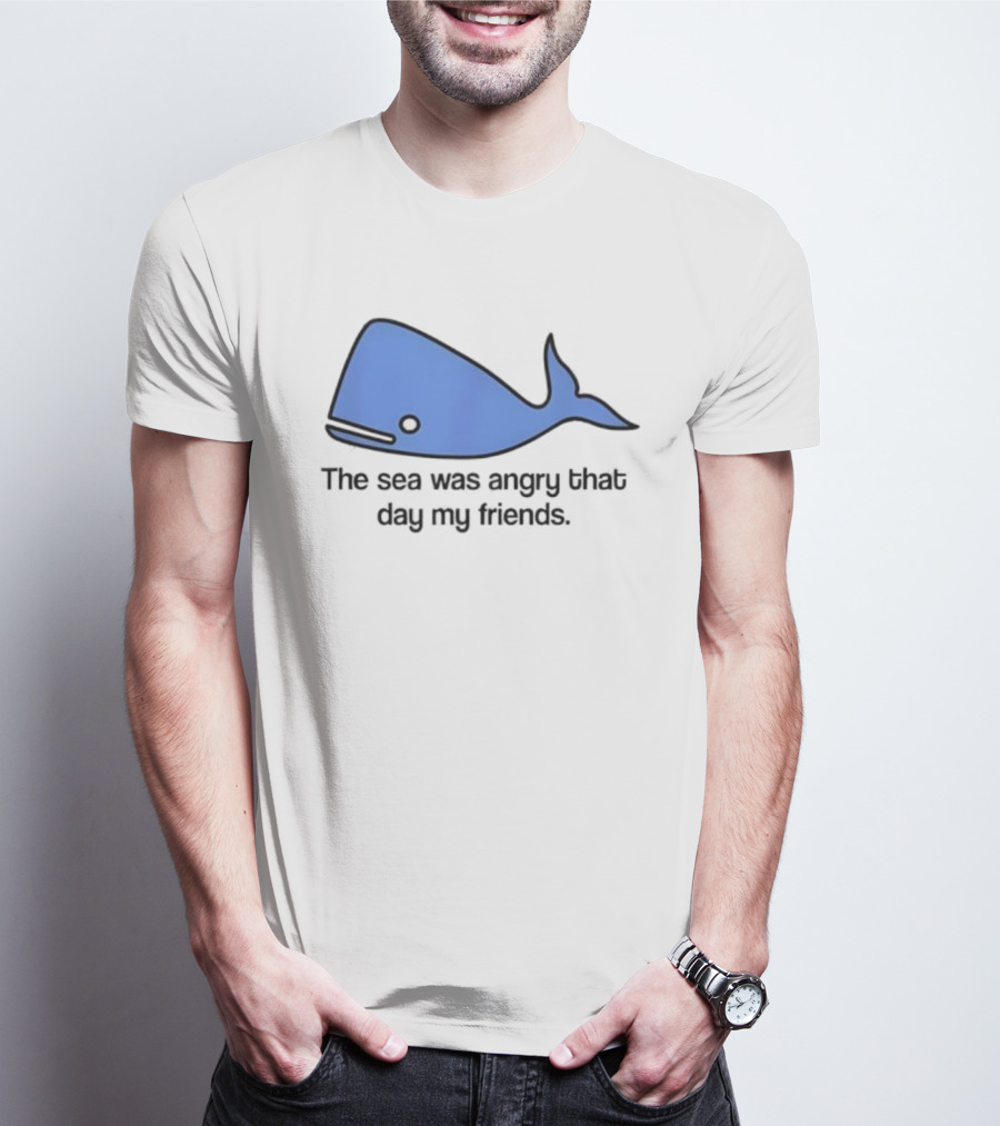 The Sea Was Angry That Day My Friends Blue Whale T-Shirt