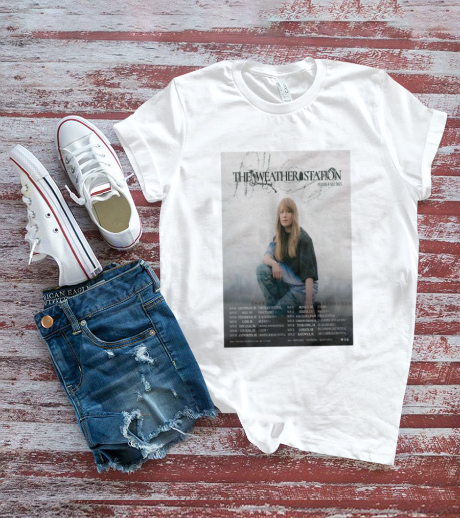 The Weather Station EU UK Fall 2025 Tour Dates And Locations T-Shirt