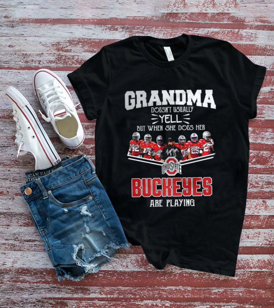 Grandma Doesn't Usually Yell But When She Does Ohio State Buckeyes Football Team Playing T-Shirt