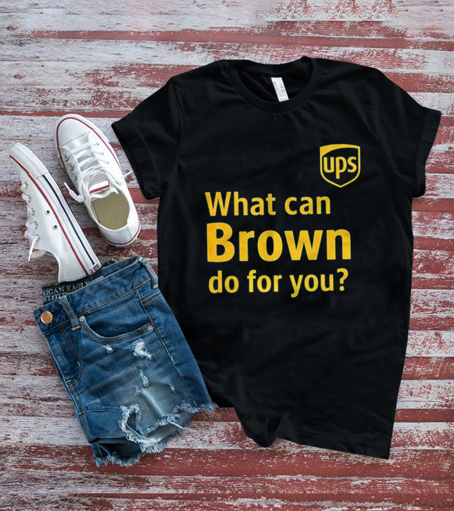 UPS What Can Brown Do For You? T-Shirt