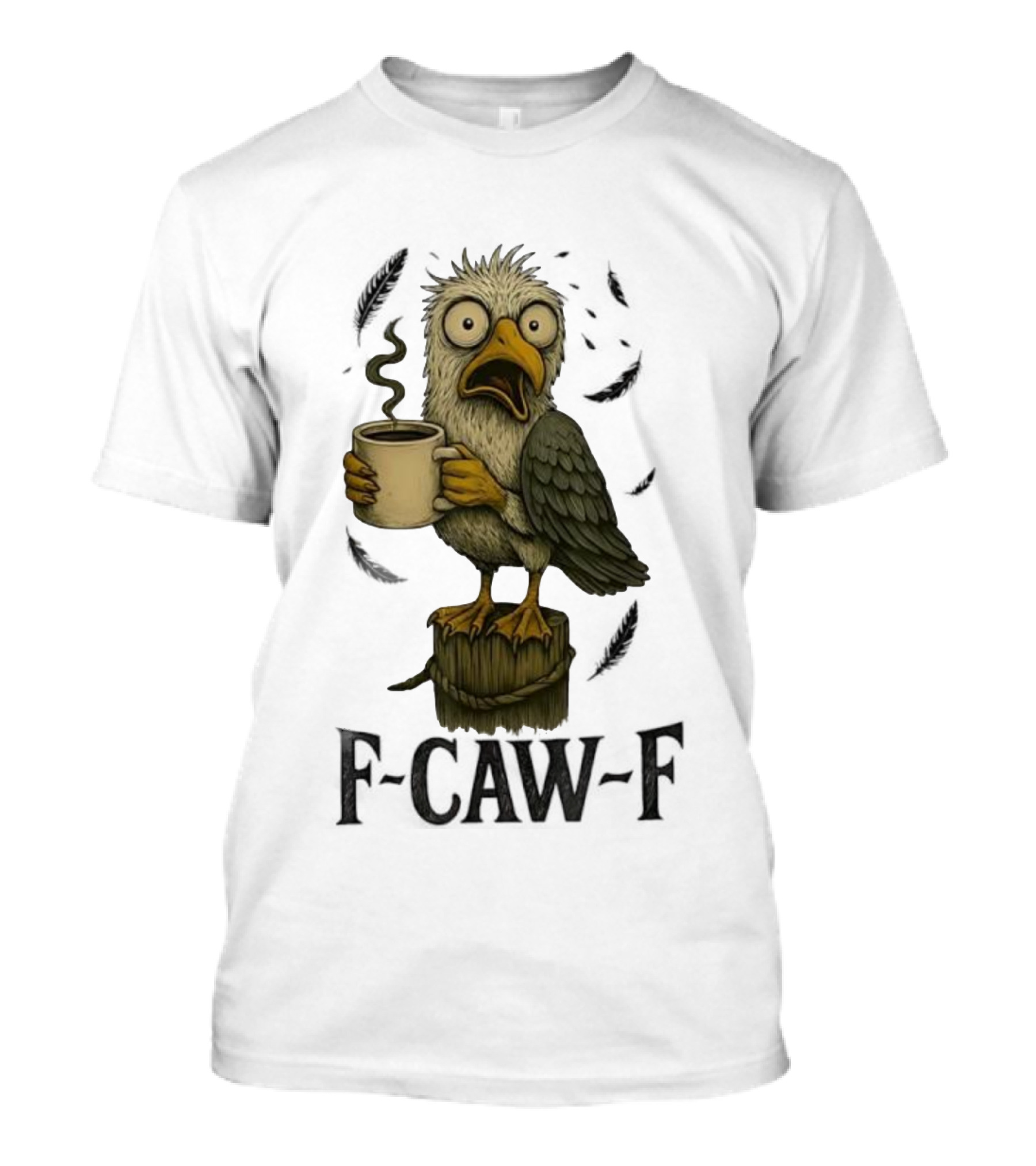 F’CAW F Cartoon Bird With Coffee Cup T-Shirt