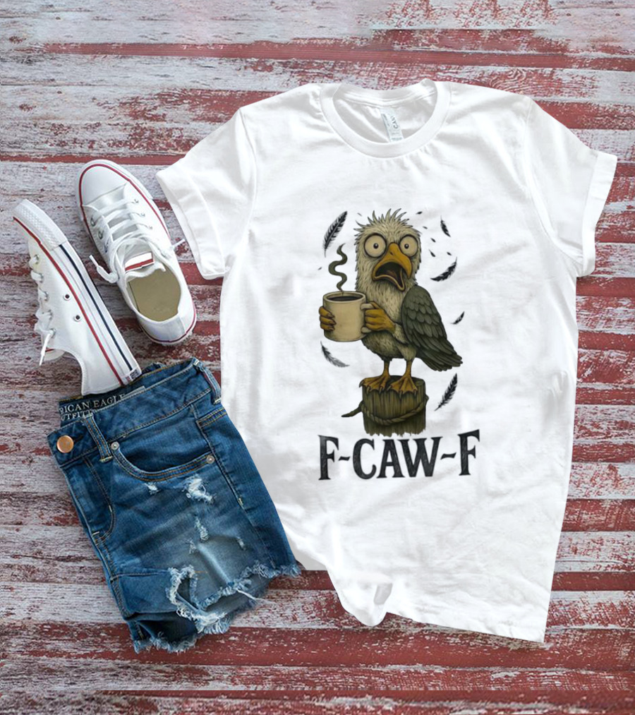 F’CAW F Cartoon Bird With Coffee Cup T-Shirt
